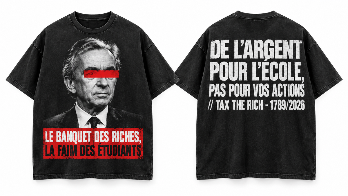 T-shirt noir délavé, vues de face et de dos : portrait de Bernard Arnault barré de rouge, LE BANQUET DES RICHES, LA FAIM DES ÉTUDIANTS au recto et DE L’ARGENT POUR L’ÉCOLE au verso.